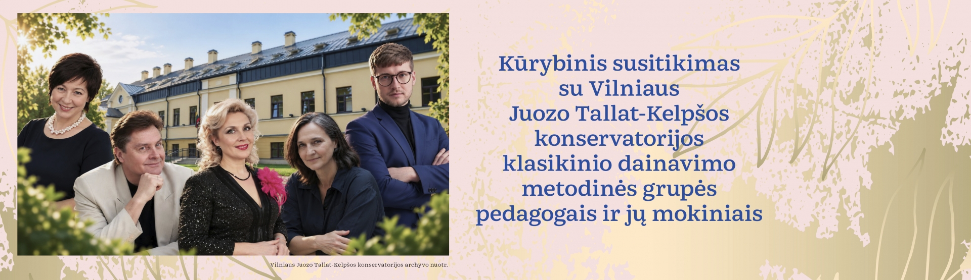 Kūrybinio susitikimo su Vilniaus Juozo Tallat-Kelpšos konservatorijos klasikinio dainavimo metodinės grupės pedagogais ir jų mokiniais plakatas